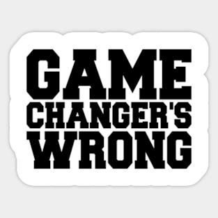 Game Changer's Wrong Sticker